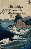 Cristina Berna et Eric Thomsen - Hiroshige 36 Ansichten des Berges Fuji 1852.