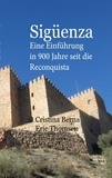 Eric Thomsen et Cristina Berna - Sigüenza - Eine Einführung in 900 Jahre seit die Reconquista.
