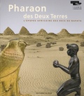 Vincent Rondot - Pharaon des Deux Terres - L'épopée africaine des rois de Napata.