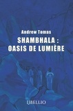 Andrew Tomas - SHAMBHALA : OASIS DE LUMIÈRE.