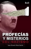 Juan Álvarez-Nava García - Profecías y misterios del nazismo.