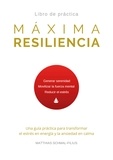 Matthias Schmal-Filius - Máxima Resiliencia - Una guía práctica para transformar el estrés en energía y la ansiedad en calma.