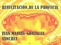 Juan Manuel Gonzalez Sanchez - Resucitación de la Profecía Shiastemback - Libro de Cine Escrito.