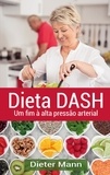 Dieter Mann - Dieta DASH - Um fim à alta pressão arterial.