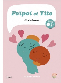 Mathilde Domecq - Poï-Poï et Tito - Ils s'aiment.
