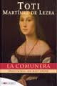 Toti Martinez de Lezea - La comunera - Maria Pacheco, una mujer rebelde.