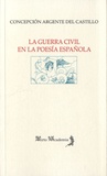Concepcion Argente del Castillo - La Guerra Civil en la poesia española (1936-1939).