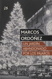 Marcos Ordoñez - Un jardin abandonado por los parajos.