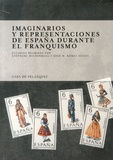 Stéphane Michonneau et Xosé-M Nunez-Seixas - Imaginarios y representaciones de España durante el franquismo.