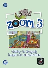  Maison des langues - Zoom 3 A2.1 - Cahier de français langue de scolarisation A2.1. 1 CD audio