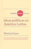 Patricia Funes - Historia minima de las ideas politicas en América Latina.