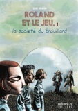 Luis Duran - Roland et le jeu Tome 1 : La société du brouillard.