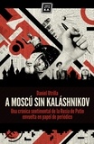Daniel Utrilla - A Moscú sin Kaláshnikov - (Crónica sentimental de la Rusia de Putin envuelta en papel de periódico).