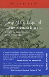 Josep Maria Esquirol - La resistencia intima - Ensayo de una filosofia de la proximidad.
