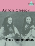 Anton Chejov - Tres hermanas.
