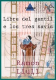 Ramon Llull - Llibre del gentil e los tres savis.