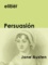 Jane Austen - Persuasión.