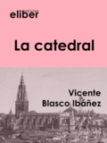 Vicente Blasco Ibáñez - La catedral.