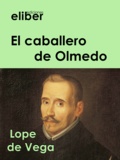 Lope de Vega - El caballero de Olmedo.