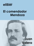 Juan Valera - El comendador Mendoza.