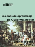 Johan Wolfgang Von Goethe - Los años de aprendizaje de Guillermo Meister.
