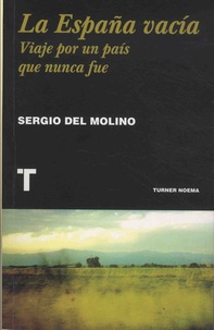 Sergio Del Molino - La Espana vacia - Viaje por un pais que nunca fue.