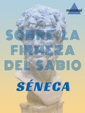 Séneca Séneca - Sobre la firmeza del sabio.