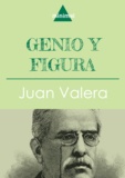 Juan Valera - Genio y figura.