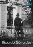 Ricardo Güiraldes - Don Segundo Sombra.