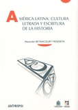 Alexander Betancourt Mendieta - América Latina : cultura letrada y escritura de la historia.