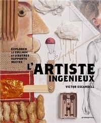 Victor Escandell - L'artiste ingénieux - Etude du collage et de diverses techniques mixtes.