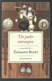 Eduardo Berti - Un padre extranjero.