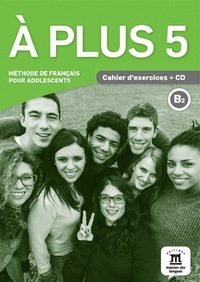 Charlotte Jade - A plus 5 B2 - Cahier d'exercices. 1 CD audio