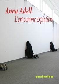 Anna Adell - L'art comme expiation.