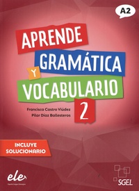 Francisca Castro Viudez et Pilar Diaz Ballesteros - Aprende Gramatica y vocabulario 2 A2.