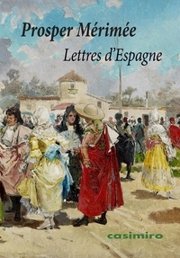 Prosper Mérimée - Lettres d'Espagne.