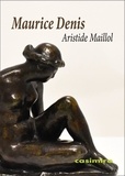 Maurice Denis - Aristide Maillol - Classique, primitif, moderne.