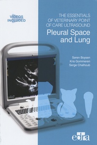 Soren Boysen et Kris Gommeren - Pleural Space and Lung - The Essentials of Veterinary Point of Care Ultrasound.