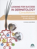 Carmen Lorente Méndez - Looking for success in dermatology consultations - Diagnostic protocol for skin disorders.