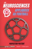 Manuel Jesus Crespo Garcia - Les neurosciences appliquées au Football - Proposition pratique. 100 exercices d'entraînement.