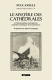  Fulcanelli - Le mystère des cathédrales et l'interprétation ésotérique des symboles hermétiques du Grand Oeuvre.
