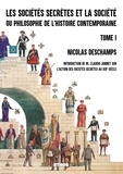 Nicolas Deschamps - Les sociétés secrètes et la société ou philosophie de l'histoire contemporaine (fac-similé 1882) - Tome 1.