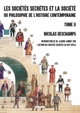 Nicolas Deschamps - Les sociétés secrètes et la société ou philosophie de l'histoire contemporaine (fac-similé 1882) - Tome 2.