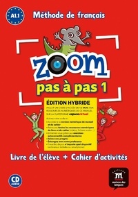 Catherine Jonville et Jean-François Moulière - Zoom pas à pas 1 A1.1 - Edition hybride Livre de l'élève + Cahier d'activités. 1 CD audio