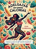  Izan Zambrano - Adelgazar sin contar calorías.