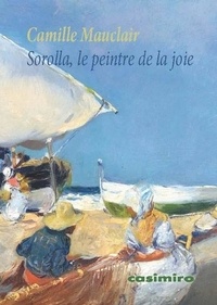 Camille Mauclair - Sorolla, le peintre de la joie.