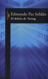 Edmundo Paz Soldan - El delirio de Turing.