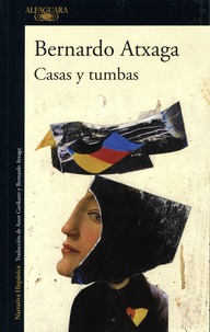 Bernardo Atxaga - Casas y tumbas.