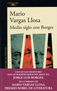 Mario Vargas Llosa - Medio siglo con Borges.
