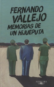 Fernando Vallejo - Memorias de un hijueputa.